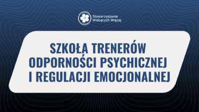 Szkoła Trenerów Odporności Psychicznej i Regulacji Emocjonalnej - Edycja Jesienna