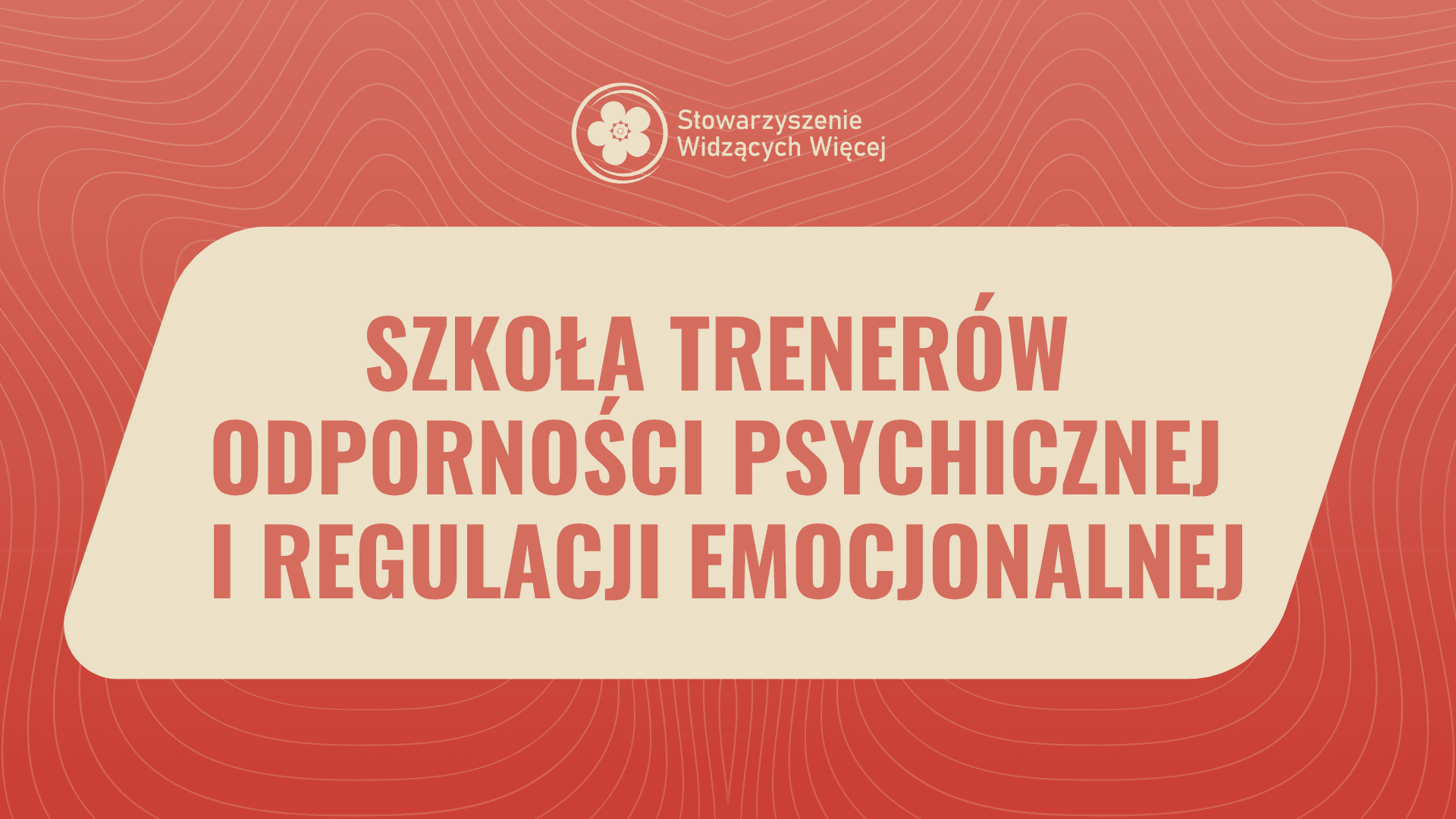 Szkoła Trenerów Odporności Psychicznej i Regulacji Emocjonalnej - Edycja Letnia