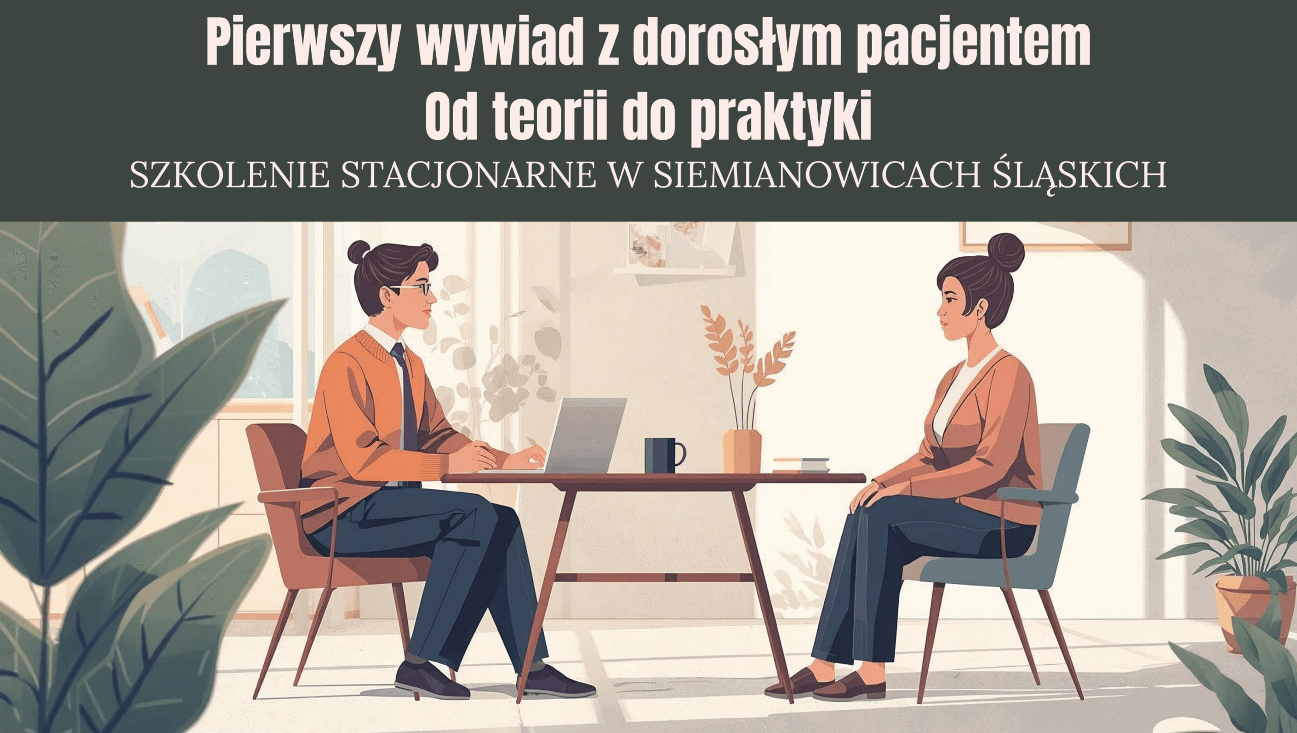 Stacjonarne szkolenie warsztatowe pt. "Pierwszy wywiad z dorosłym pacjentem - od teorii do praktyki" - 13 marca 2026, Siemianowice Śląskie, CW DOM