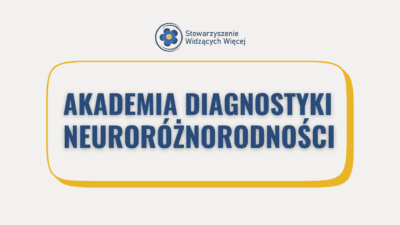 Akademia Diagnostyki Neuroróżnorodności - kompleksowy program szkoleniowy