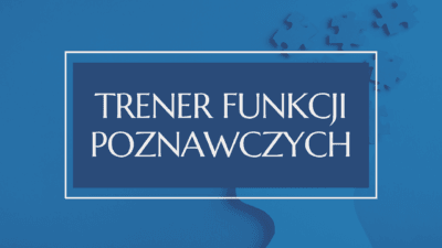 Certyfikowane szkolenie pt. Trener Funkcji Poznawczych ONLINE, 16 godzin w czasie rzeczywistym