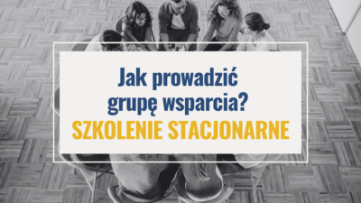 Szkolenie "Jak prowadzić grupę wsparcia" stacjonarne w Siemianowicach Śląskich
